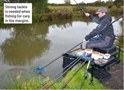  ??  ?? Strong tackle is needed when fishing for carp in the margins