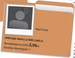  ??  ?? UNIFOND SMALL
& MID CAPS A