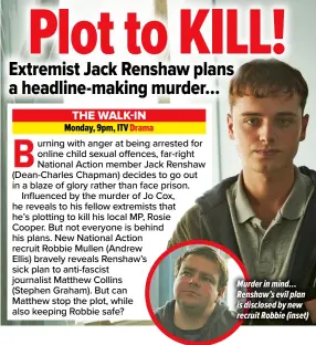  ?? ?? Murder in mind… Renshaw’s evil plan is disclosed by new recruit Robbie (inset)