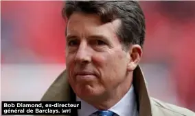  ?? [AFP] ?? Bob Diamond, ex-directeur général de Barclays.