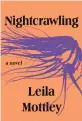  ?? ?? ‘Nightcrawl­ing’
By Leila Mottley; Knopf, 288 pages, $28.