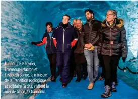  ??  ?? Tunnel. Le 13 février, Emmanuel Macron et Elisabeth Borne, la ministre de la Transition écologique et solidaire (à dr.), visitent la mer de Glace, à Chamonix.