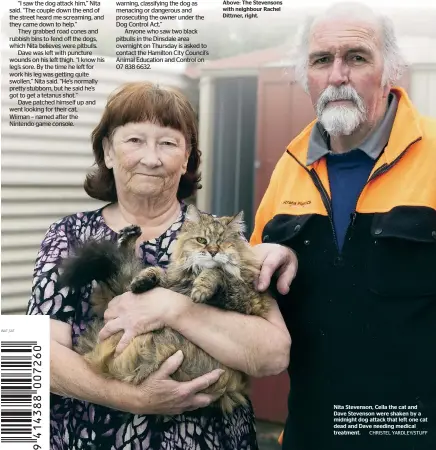  ?? CHRISTEL YARDLEY/STUFF ?? Nita Stevenson, Cella the cat and Dave Stevenson were shaken by a midnight dog attack that left one cat dead and Dave needing medical treatment.