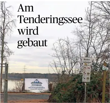  ?? FOTOS (3): HEINZ SCHILD ?? Am Seeufer in Höhe des Parkplatze­s Tenderings­weg befindet sich die Baustelle.