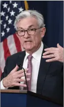  ?? ALEX BRANDON — THE ASSOCIATED PRESS FILE ?? Federal Reserve Chair Jerome Powell said the U.S. central bank will keep raising interest rates until there is “clear and convincing” evidence inflation is in retreat.