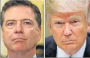  ?? REUTERS FILE ?? Trump revealed that he had asked the former FBI director on three occasions whether he was a target in a probe.