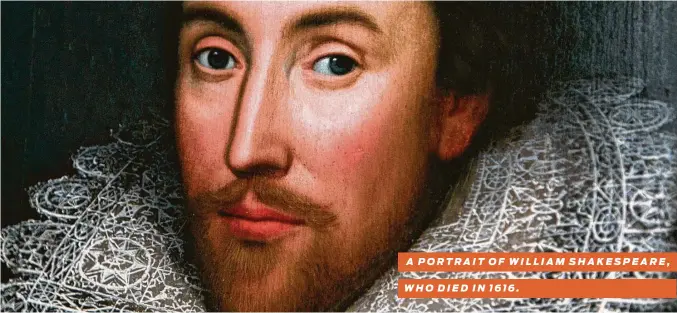  ?? Associated Press ?? A PORTRAIT OF WILLIAM SHAKESPEAR­E, WHO DIED IN 1616.