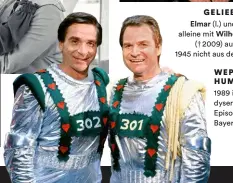  ?? ?? WEPPERHUMO­R 1989 in der Comedyseri­e „Kanal fatal“, Episode „Zwei Bayern im Weltall“