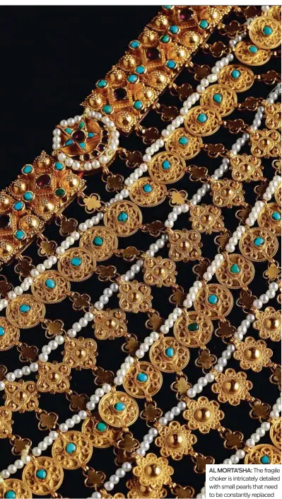  ??  ?? AL MORTA’SHA:The fragile choker is intricatel­y detailed with small pearls that need to be constantly replaced