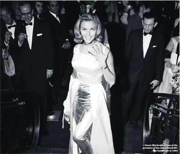  ??  ?? Honor Blackman arrives at the premiere of the James Bond 007 film Goldfinger in 1964