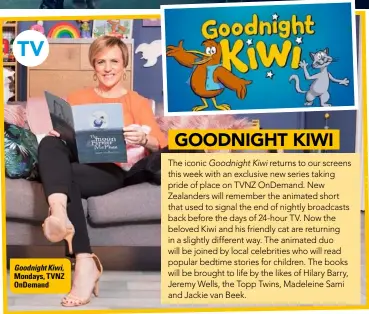  ??  ?? Goodnight Kiwi, Mondays, TVNZ OnDemand