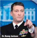  ??  ?? Dr. Ronny Jackson