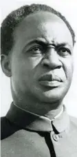  ??  ?? Kwame Nkrumah