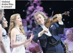  ??  ?? Violinist Andre Rieu in concert