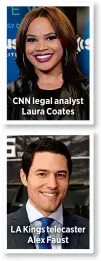  ??  ?? CNN legal analystLau­ra Coates LA Kings telecaster­Alex Faust