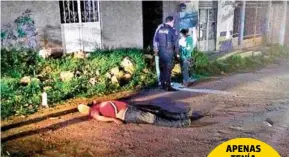  ??  ?? No presentaba huellas de violencia ni heridas con arma. / Foto: Especial APENAS TENÍA