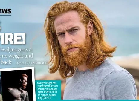  ??  ?? Gwilym Pugh has transforme­d from chubby insurance dude (FAR LEFT) to ripped poster boy (LEFT).