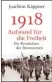  ??  ?? Joachim Käppner: 1918 – Aufstand für die Freiheit Piper,
528 S., 28 ¤
