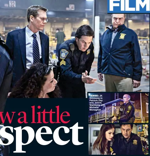  ??  ?? Tense: JK Simmons in Patriots Day and, below, Wahlberg with Michelle Monaghan
