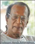  ?? ?? Professors Mendis Rohanadeer­a