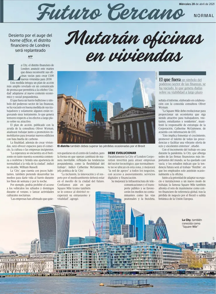  ??  ?? El distrito también debea superar las pérdidas ocasionada­s por el Brexit de abril de 2021
La City, también conocida como "Square Mile"