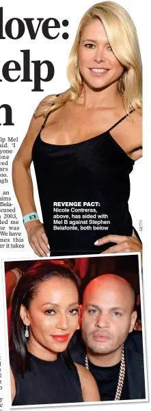  ?? ?? REVENGE PACT: Nicole Contreras, above, has sided with Mel B against Stephen Belafonte, both below