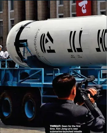  ??  ?? THREAT: Seen for the first time, Kim Jong-un’s new submarine-launched missile