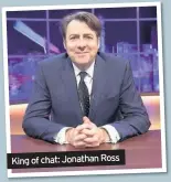  ??  ?? King of chat: Jonathan Ross