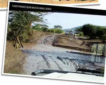  ??  ?? FLOOD DAMAGE NEAR MAASAI MARA, KENYA