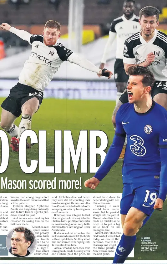  ??  ?? IN WITH A SHOUT Mason Mount’s winning goal kept top-four slots in sight for Blues