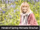  ??  ?? Herald of Spring: Michaela Strachan
Iolo Williams joins them this week and there is a report of what happened when he and Michaela tested a golden eagle against a white-tailed one.