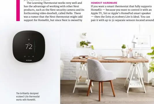  ??  ?? The brilliantl­y designed ecobee3 Lite thermostat works with HomeKit.