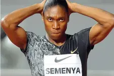  ?? (Getty Images) ?? Polemiche Caster Semenya sempre nel mirino della Iaaf