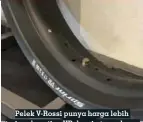  ??  ?? Pelek V-rossi punya harga lebih terjangkau, tipe VR desain tengahnya membulat dengan warna black anodize