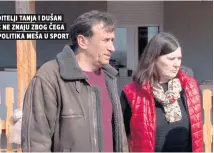  ??  ?? roditelji tanja i dušan ivić ne znaju zbog Čega se politika meša u sport