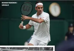  ??  ?? ROGER FEDERER I UNIQLO