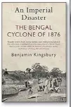 ??  ?? An Imperial Disaster: The Bengal Cyclone of 1876