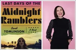  ?? COURTESY OF DIANA KOENIGSBER­G ?? Sarah Tomlinson combines two focuses of her career — music journalism and ghostwriti­ng (she has bestseller­s in that capacity) — in “Last Days of the Midnight Ramblers,” about a writer caught up in the intrigue of a famous rock band.