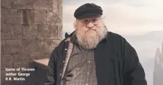  ??  ?? Game of Thrones author George R.R. Martin.