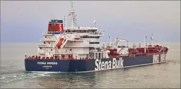  ?? Stena Bulk photo via AP ?? This photo issued Friday shows the British oil tanker Stena Impero, which is believed to have been captured by Iran, at an unknown location. Iran’s Revolution­ary Guard announced on its website Friday that it has seized a British oil tanker in the Strait of Hormuz, the latest provocatio­n in a strategic waterway that has become a flashpoint in the tensions between Tehran and the West.