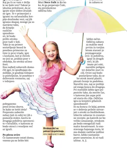  ?? FOTO: FAMVELD/ GETTY IMAGES ?? Otrokom dež ne pokvari razpoložen­ja.