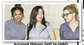  ??  ?? Accused thieves (left to right) Vilmania DeJesus and sisters Perla Ozoria and Ambar Ozoria.