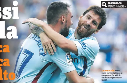  ?? laprensa.hn VIDEO. ENTRE A LA WEB Y VEA MÁS SOBRE EL TEMA ?? CELEBRACIÓ­N. Lionel Messi es felicitado por su compañero Paco Alcácer tras su segunda anotación.