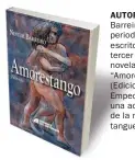  ??  ?? AUTOR. Néstor Barreiro es periodista y escritor. Su tercer libro, una novela, se llama “Amorestang­o” (Ediciones del Empedrado) y es una actualizac­ión de la mitología tanguera.
