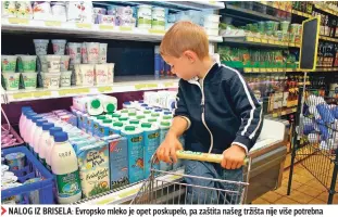  ??  ?? NALOG IZ BRISELA: Evropsko mleko je opet poskupelo, pa zaštita našeg tržišta nije više potrebna