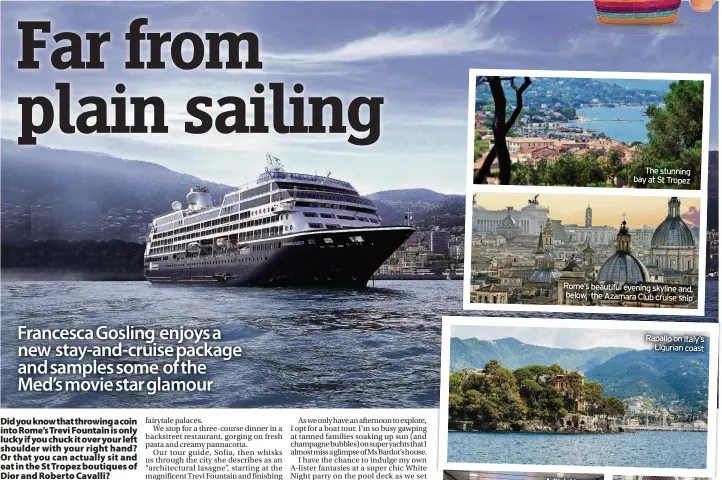  ??  ?? Rapallo on Italy’s Ligurian coast Rome’s beautiful evening skyline and, below, the Azamara Club cruise ship The stunning bay at St Tropez