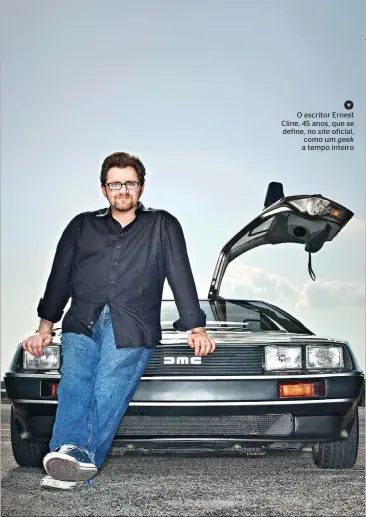  ??  ?? O escritor Ernest Cline, 45 anos, que se define, no site oficial, como um geek a tempo inteiro