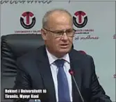  ??  ?? Rektori i Universite­tit të Tiranës, Mynyr Koni