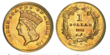  ?? (Images courtesy Heritage Auctions.) ?? The rare 1861-D (Dahlonega) gold dollar is usually poorly struck. The piece shown here is perhaps the finest known.