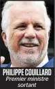  ??  ?? PHILIPPE COUILLARD Premier ministre sortant